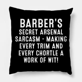 Barber's Secret Arsenal Sarcasm Pillow