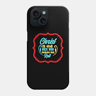 Christ Is The Rock Who Makes Me Roll Phone Case