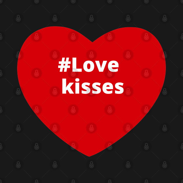 Love Kisses - Hashtag Heart - Love Kisses - T-Shirt