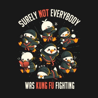 Surely Not Everybody Was Kung Fu Fighting Duck Ninja by Tobe Fonseca T-Shirt