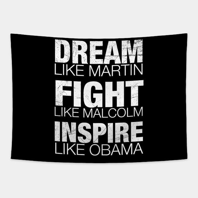 Dream Like Martin, Fight Like Malcolm, Inspire Like Obama, Black History, African American Tapestry by UrbanLifeApparel