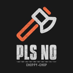 Pls No Choppy Chop Anti Violence T-Shirt