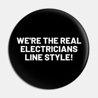 We're the Real Electricians Line Style! Pin