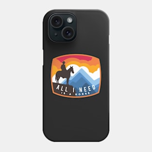 Horse Phrase All I Need is a Horse Phone Case