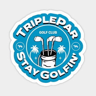 Stay Golfin Triple Par Shirt Magnet