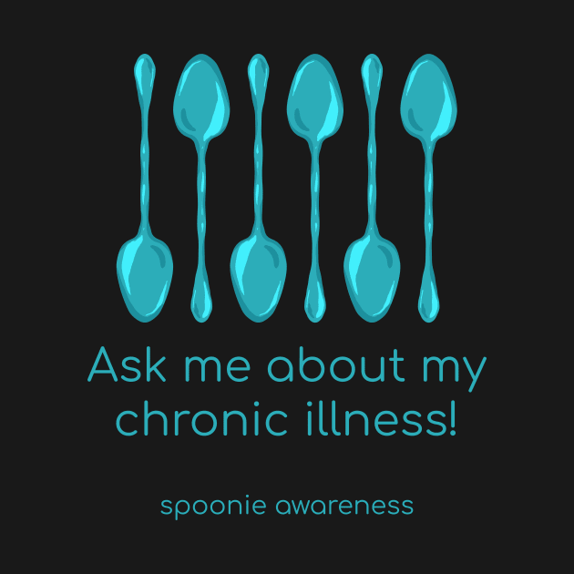 Ask Me About My Chronic Illness (Teal Spoons) by KelseyLovelle
