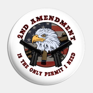 2nd Amendment Is the only permit I need Pin