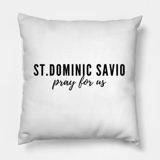 St. Dominic Savio pray for us Pillow