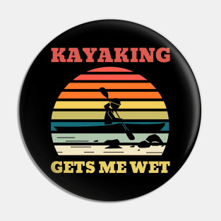 Kayaking Gets Me Wet Retro Font Pin