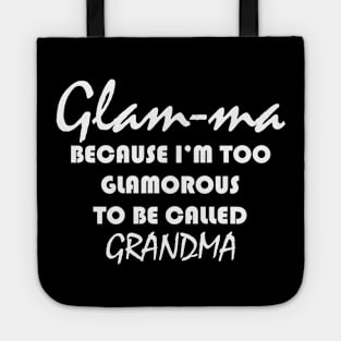 glam ma because i'm too glamorous to be called grandma Tote