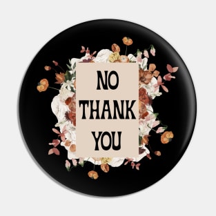 No Thank You Pin