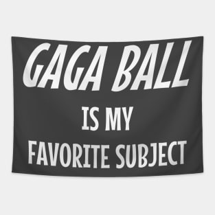 GaGa Ball is my favorite school subject Tapestry