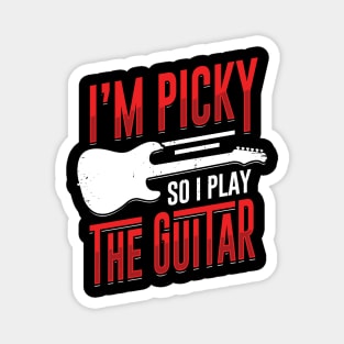 I'm Picky So I Play The Guitar Guitarist Gift Magnet