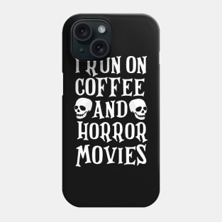 I Run On Coffee and Horror Movies Funny Halloween T-Shirt Phone Case