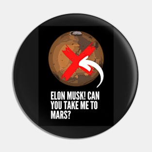 Elon Musk! Can you take me to Mars? Pin