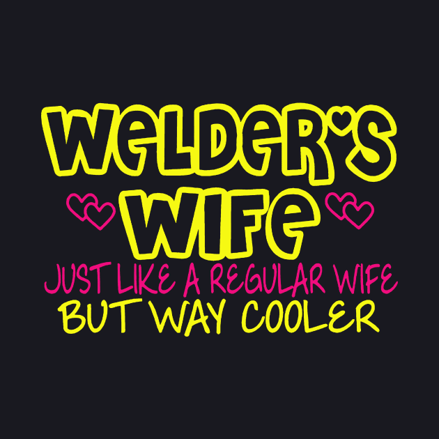 Welders Wife Welders Wife Welder Oilfield Love My Welder Spoiled Welders Wife Proud Wife Welder Pipeline Welder Wife by dieukieu81