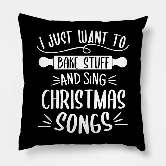 I Just Want To Bake Stuff Sing Christmas Songs Matching Xmas Pillow by tobzz