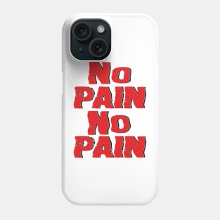 NO PAIN NO PAIN Phone Case