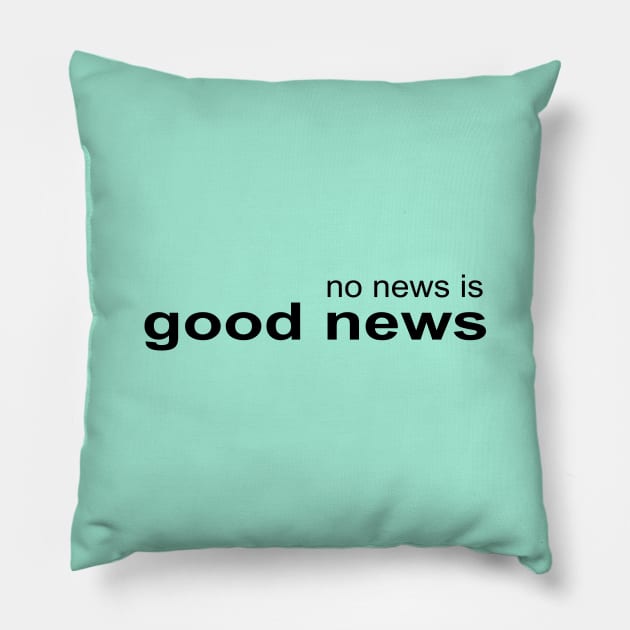 No News is Good News Pillow by NandanG