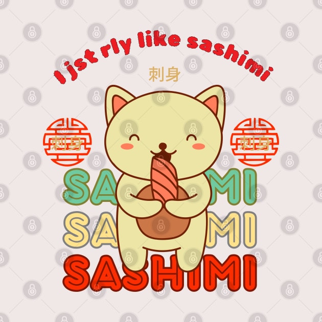 Purrfectly Sashimi-licious: 'I Just Really Like Sashimi' Cat Tee" Kawaii  Japanese Food Cat Kitty by KIRBY-Z Studio