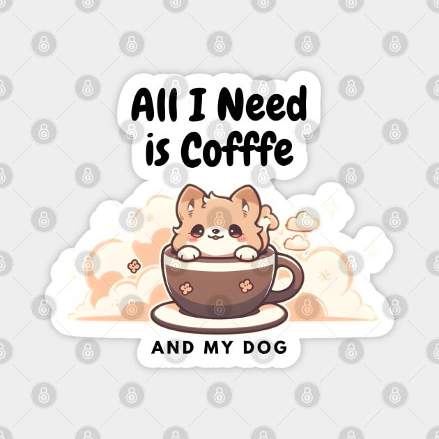 All I need is Coffee and My Dog Cute - Cloudy Cup Magnet by DressedInnovation