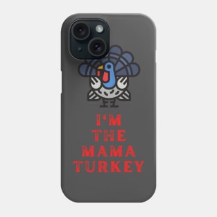 Im The Mama Turkey Phone Case