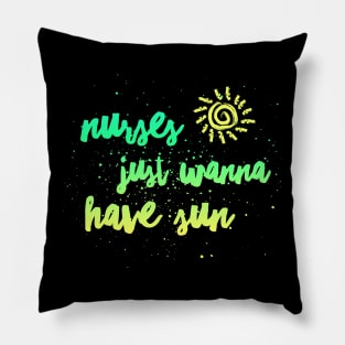 Nurses Just Wanna Have Sun Funny Nursing Pillow