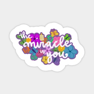 miracle is you Magnet