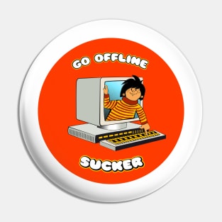 go offline sucker Pin