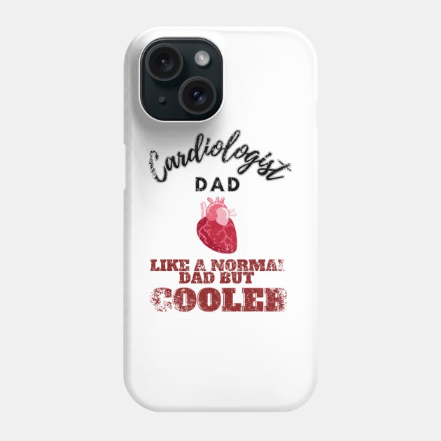 cardiologist dad like a normal dad but cooler Phone Case by GraphGeek