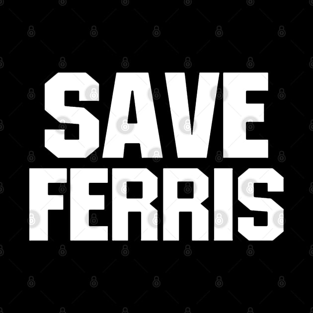 Save Ferris by geeklyshirts