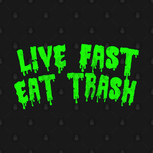 Live Fast Eat Trash by DankFutura