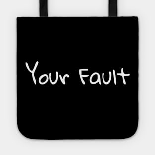 Your Fault Tote