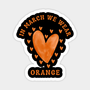 In March We Wear Orange Multiple Sclerosis Awareness Magnet