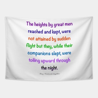 Inspirational motivational affirmation, Color’s colours  the heights by great men reached and kept Tapestry