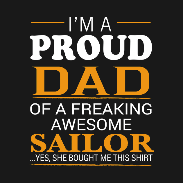 Proud Dad of Freaking Awesome SAILOR She bought me this by bestsellingshirts