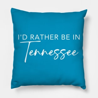 I'd Rather Be In Tennessee Pillow