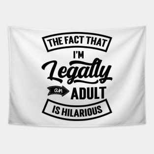 18th Birthday I'm Legally An Adult Is Hilarious Funny v2 Tapestry