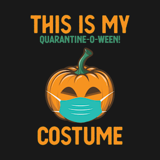 This is My Quarantine-o-ween! Costume T-Shirt