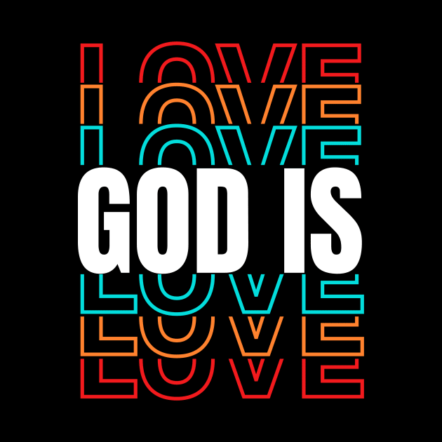 God Is Love, Bible Verse Gifts, Christian T-shirt, Church Gifts, Positive Message Gifts, Christian Designs, Love Gift Ideas by King Arthur's Closet