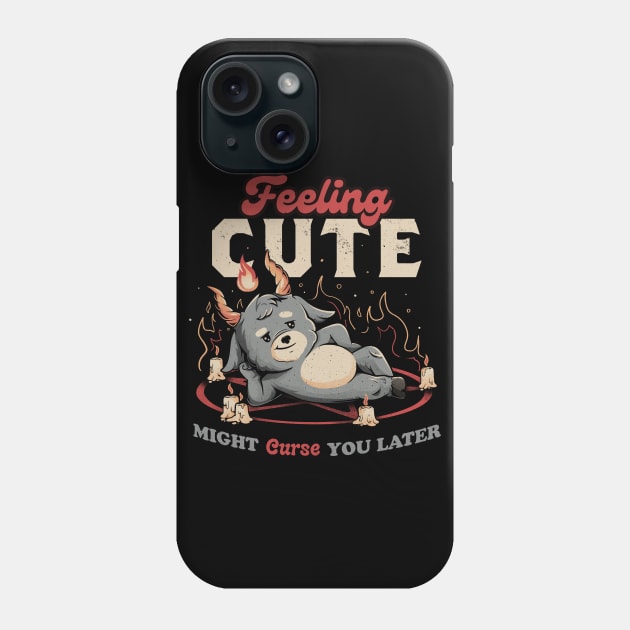 Feeling Cute Might Curse You Later - Funny Evil Creepy Baphomet Gift Phone Case by eduely