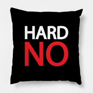 Hard no - movie quote Pillow