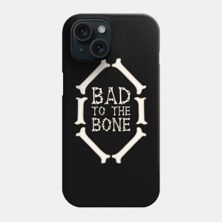 Bad To The Bone Phone Case