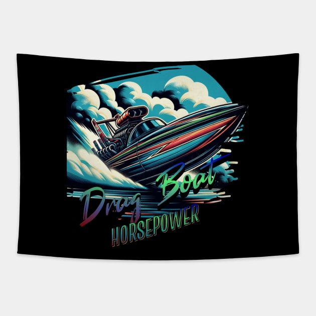 Drag Boat Horsepower Racing Watercraft Boating Speed Boat Fast Boat Drag Boat Racing Motor Boat Tapestry by Carantined Chao$