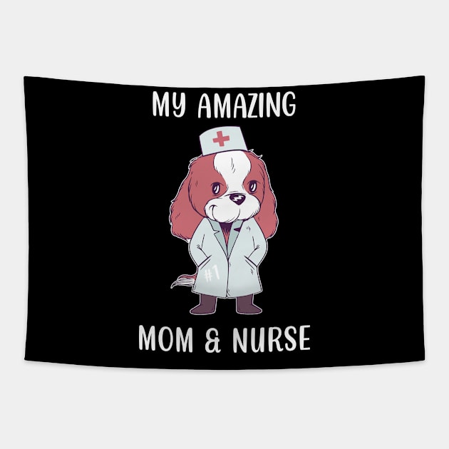 My Amazing Mom & Nurse Tapestry by Dogefellas