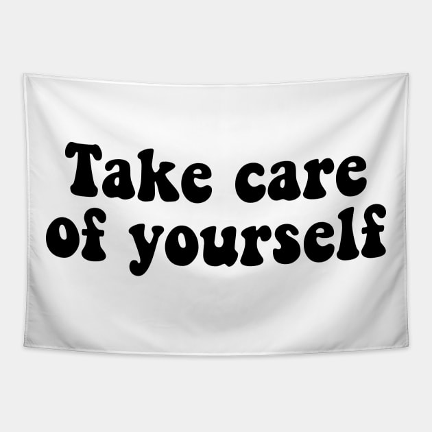 Take care of yourself Tapestry by liviala