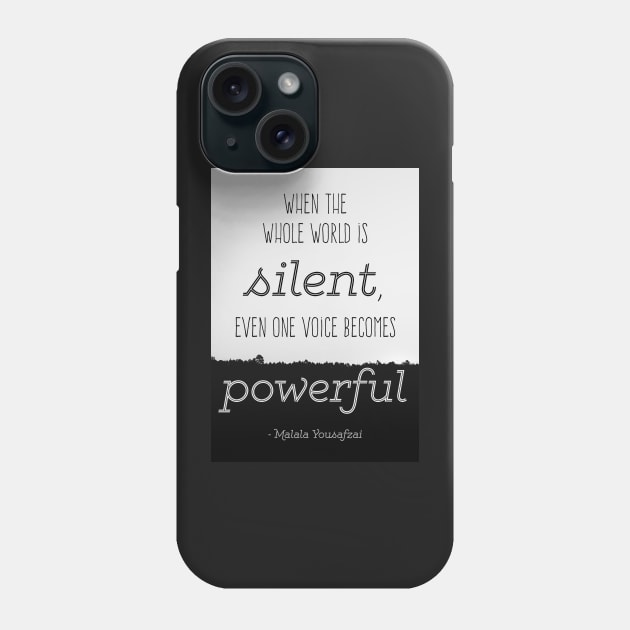 Quote by Malala Yousafzai: When the world is silent, even one voice becomes powerful Phone Case by victoriaarden