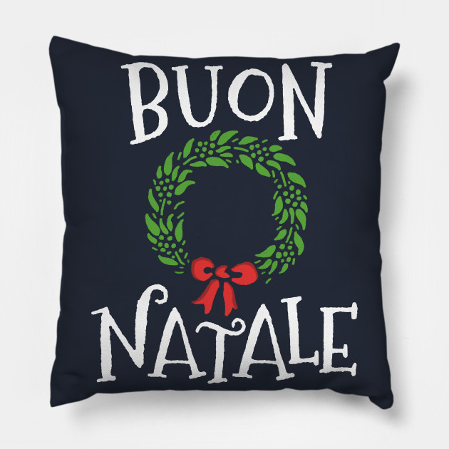 Buon Natale Pillow.Buon Natale Christmas T Shirt Italy Italian Merry Xmas Christmas Party Pillow Teepublic