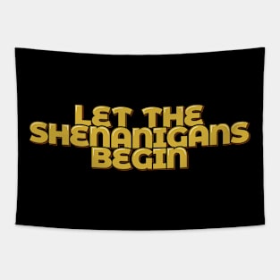 Let the Shenanigans Begin Tapestry