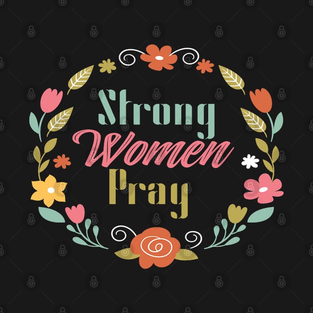 Strong Women Pray Christian Woman by GraceFieldPrints